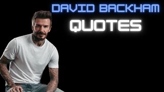 QUOTES  PRINCE  FOOTBALL OF ENGLAND DAVID BECKHAM ❤️‍???? #beckham