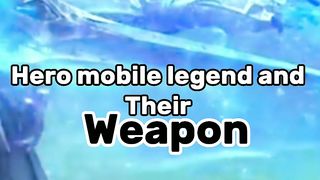 Hero mobile Legends and their weapons