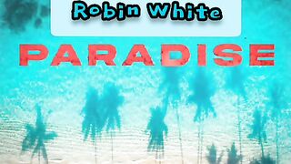 Robin White - Paradise