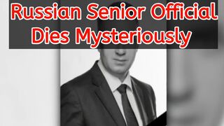 Russian senior official dies mysteriously