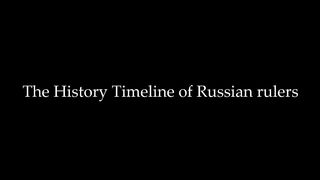History Timeline of rulers of Russia