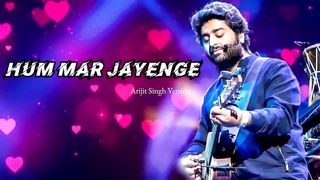 Arijit Singh Version: Hum Mar Jayenge | Tulsi Kumar, Aashiqui 2
