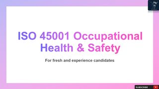 ISO 45001 Occupational Health and Safety | For Fresh and Experience Candidates
