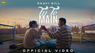 TU TE MAIN (Official Video) Raavi Gill | Gur Sidhu | New Punjabi Song 2023 | Punjabi Song