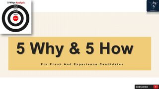 5 Why and 5 How | For Fresh and Experience Candidates