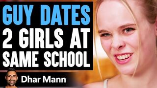 Guy Dates TWO GIRLS At SAME SCHOOL, He Lives To Regret It | Dhar Mann