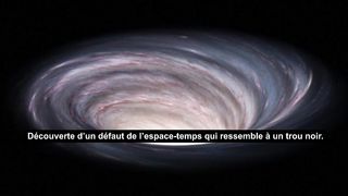 Découverte d’un défaut de l’espace temps qui ressemble à un trou noir.