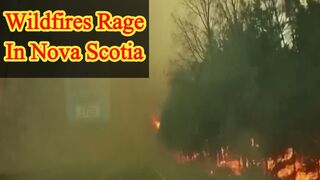 Wildfires rage Nova Scotia as spreads across Canada