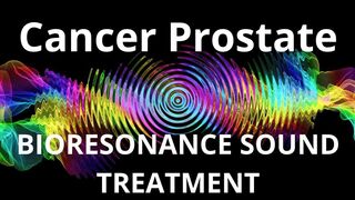 Cancer Prostate_Session of resonance therapy_BIORESONANCE SOUND THERAPY