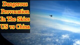 Dangerous provocation in the skies China vs US