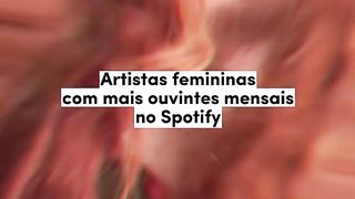 Artistas femininas com mais ouvintes mensais no Spotify