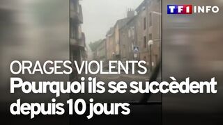 Orages violents : pourquoi ils se succèdent depuis 10 jours