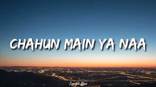 Chahu main ya na Aashiqui 2 LYRICS
