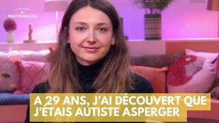 A 29 ans, j’ai découvert que j’étais autiste asperger - La Maison des maternelles #LMDM