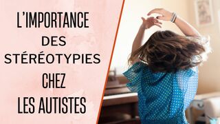 L’importance des stéréotypies chez les autistes