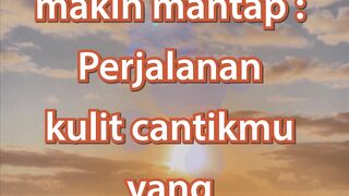 Part 4 - Perjalanan Kulit Tjantik