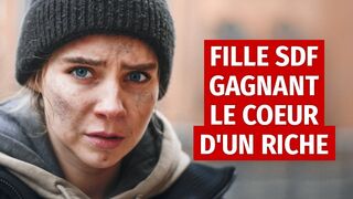 FILLE SDF GAGNANT LE COEUR D'UN RICHE
