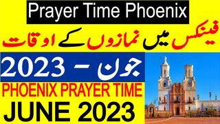Phoenix Prayer Timing June 2023 | Phoenix Prayer Time Today 2023 | Phoenix Namaz Time Today 2023