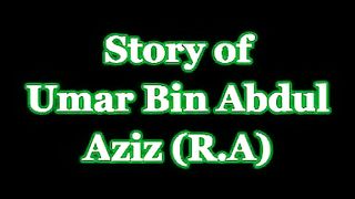 Story of Hazrat Umar Bin Abdul Aziz (r.a)