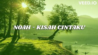 NOAH - KISAH CINTAKU (COVER & LYRIC)