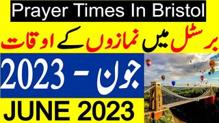 Bristol Prayer Timing June 2023 | Bristol Prayer Time Today 2023 | Bristol Namaz Time Today 2023