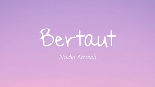 Nadin Amizah-Bertaut (lirik lagu)????