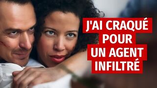 J’Ai Craqué Pour Un Agent Infiltré
