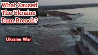 What caused the Ukraine dam breach?