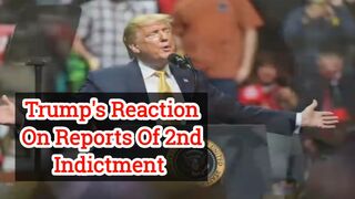 Trump's reaction on reports of 2nd indictment