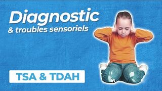 Diagnostic et spécificités sensorielles chez les personnes avec TSA & TDA/H