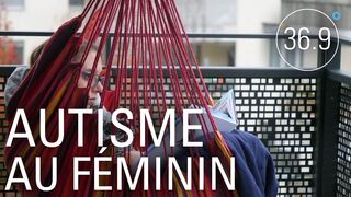 Autisme au féminin : la différence invisible - 36.9°