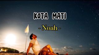 NOAH-KOTA MATI (Lirik Lagu)????