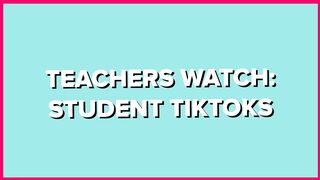 Teachers React To Student TikToks