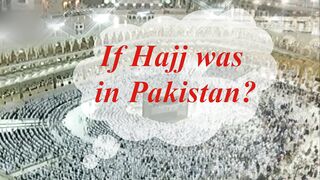 If Hajj was in Pakistan?