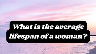 What is the average lifespan of a woman?