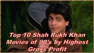 Top 10 Shah Rukh Khan Movies of 90’s by Highest Gross Profit | Info Media | Shahrukh Khan 10 Blockbuster hit movies of 90s |