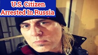 American citizen arrested in Russia