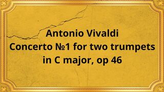 Antonio Vivaldi Concerto №1 for two trumpets in C major, op 46