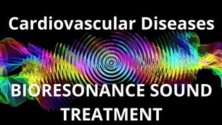 Cardiovascular Diseases_Session of resonance therapy_BIORESONANCE SOUND THERAPY