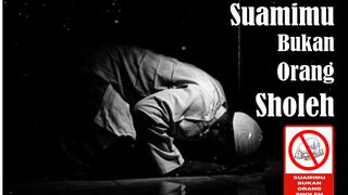 Suamimu Bukan Orang Sholeh