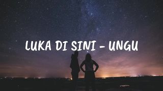 UNGU-Luka Disini (Lirik lagu)