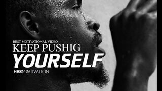 Keep Pushing Yourself - Best Motivational Video