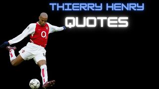THIERRY HANRY THE LEGEND OF ARSENAL THIS QUOTES !!!!