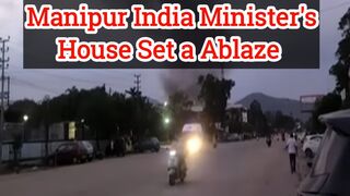 Violence in Manipur India and minister's house set ablaze