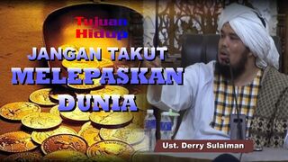 Ceramah Ustadz Derry Sulaiman "Jangan Takut Melepaskan Dunia"