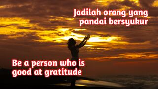 BE A PERSON WHO IS GOOD AT GRATITUDE