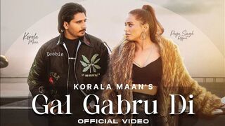 Gal Gabru Di (Full Video) Korala Maan _ Desi Crew _ Latest Punjabi Songs 2023 _ New Punjabi Songs