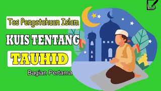99% ORANG JAWAB SALAH! KUIS TENTANG TAUHID BAGIAN 1