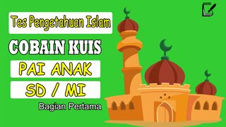 SEBERAPA PINTAR KAMU! COBA JAWAB TES PENGETAHUAN  ANAK SD BERIKUT!