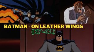 Batman - On Leather Wings (Ep.-01)